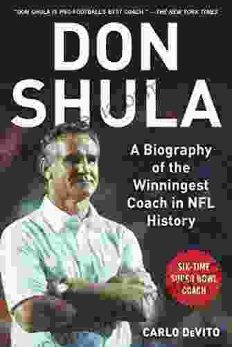 Don Shula: A Biography Of The Winningest Coach In NFL History