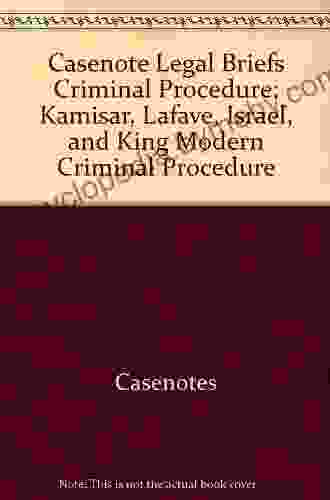 Casenote Legal Briefs For Criminal Procedure Keyed To Kamisar Lafave Israel King Kerr And Primus (Casenote Legal Briefs Series)