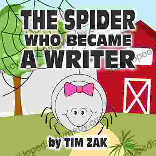 THE SPIDER WHO BECAME A WRITER: Children S Picture About Spiders (Nursery Rhymes About Spiders For Baby Preschool Readers About Sally The Spider Who Became A Writer )