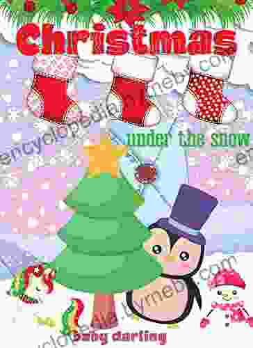 Christmas Under The Snow: A Fun Christmas Bedtime Short Story For Children S Ages 3 5 Years (Penguin Polar Bear Snowman )