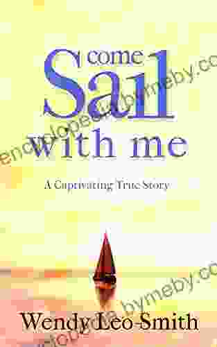 Come Sail With Me: Would You Give Up Everything To Sail Across The Ocean With A Man You Barely Know?