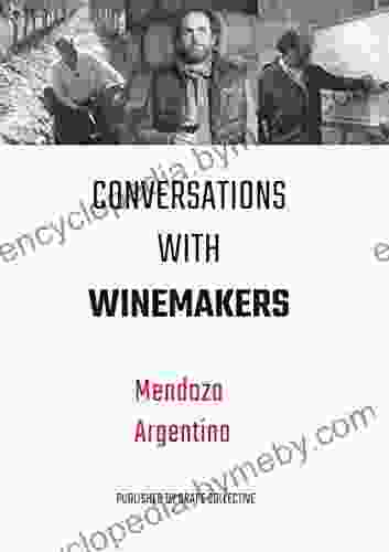 Conversations With Winemakers: Mendoza Argentina