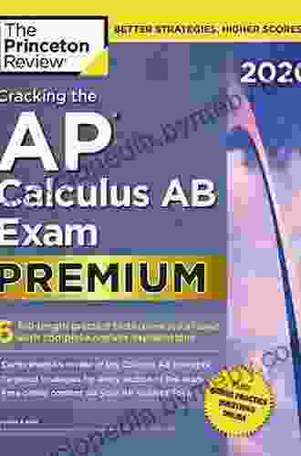 Cracking The AP Calculus AB Exam 2024 Premium Edition: 6 Practice Tests + Complete Content Review (College Test Preparation)