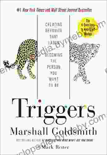 Triggers: Creating Behavior That Lasts Becoming The Person You Want To Be