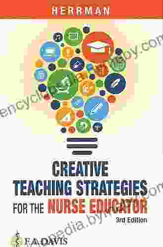 Creative Teaching Strategies for the Nurse Educator