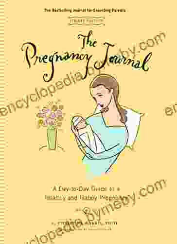 The Pregnancy Journal: A Day To Day Guide To A Healthy And Happy Pregnancy