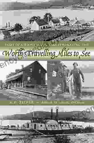 Worth Travelling Miles To See: Diary Of A Survey Trip To Lake Temiskaming 1886