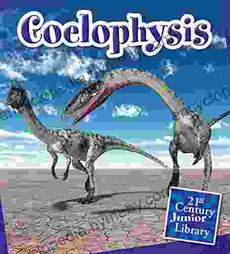 Coelophysis (21st Century Junior Library: Dinosaurs and Prehistoric Creatures)