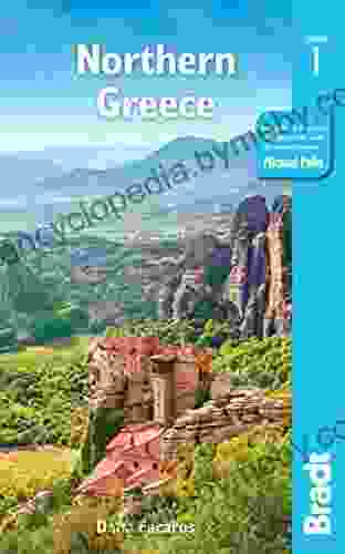 Greece: Northern Greece: Including Thessaloniki Epirus Macedonia Pelion Mount Olympus Chalkidiki Meteora And The Sporades (Bradt Travel Guides)