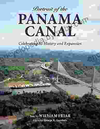 Portrait Of The Panama Canal: Celebrating Its History And Expansion