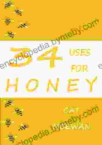 34 Uses For Honey (Natural Health 1)