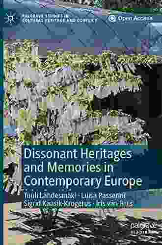 Dissonant Heritages and Memories in Contemporary Europe (Palgrave Studies in Cultural Heritage and Conflict)