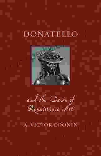 Donatello and the Dawn of Renaissance Art (Renaissance Lives)