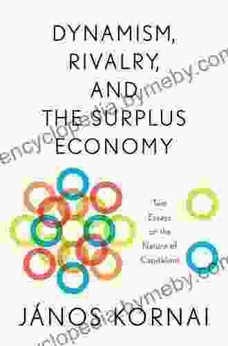 Dynamism Rivalry And The Surplus Economy: Two Essays On The Nature Of Capitalism