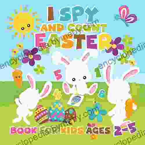 I Spy And Count Easter For Kids Ages 2 5: Easter Basket Eggs Bunny Candy And More Cute Stuff For Toddler Preschool With This Fun Counting I Spy With (Set Of Easter Activity For Toddlers)