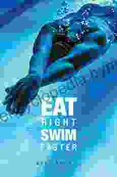 Eat Right Swim Faster: Nutrition For Maximum Performance