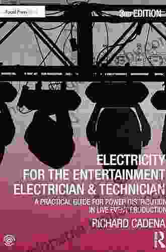 Electricity for the Entertainment Electrician Technician: A Practical Guide for Power Distribution in Live Event Production