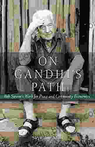 On Gandhi S Path: Bob Swann S Work For Peace And Community Economics