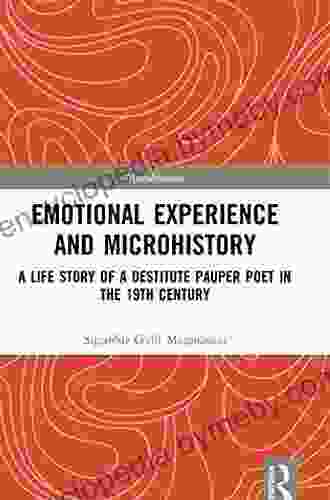 Emotional Experience and Microhistory: A Life Story of a Destitute Pauper Poet in the 19th Century (Microhistories)