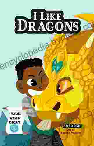 I Like Dragons: Kids Read Daily Level 2 Reader (I Can Read First Grade 7)