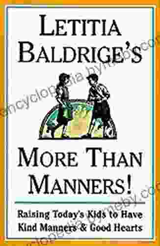 Letitia Baldrige s More Than Manners: Raising Today s Kids to Have Kind Manners and Good