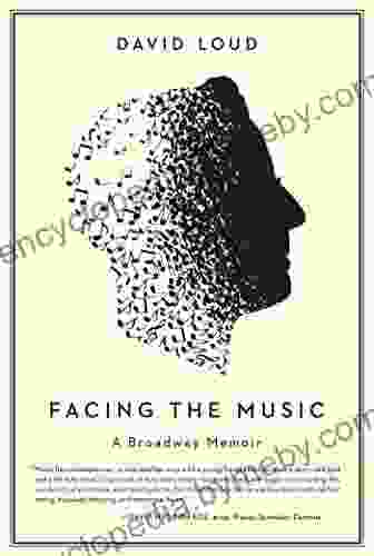 Facing The Music: A Broadway Memoir