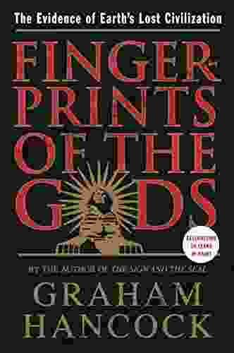 Fingerprints Of The Gods: The Evidence Of Earth S Lost Civilization