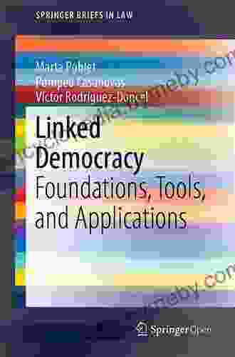 Linked Democracy: Foundations Tools And Applications (SpringerBriefs In Law)