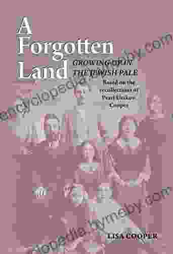 Forgotten Land: Growing Up In The Jewish Pale: Based On The Recollections Of Pearl Unikow Cooper