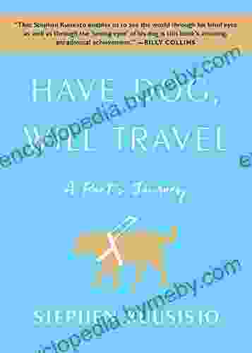 Have Dog Will Travel: A Poet S Journey