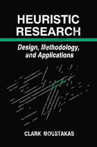 Heuristic Research: Design Methodology And Applications