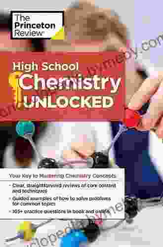 High School Chemistry Unlocked: Your Key to Understanding and Mastering Complex Chemistry Concepts (High School Subject Review)