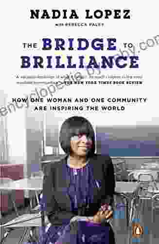 The Bridge To Brilliance: How One Woman And One Community Are Inspiring The World