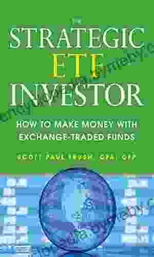 The Strategic ETF Investor: How to Make Money with Exchange Traded Funds