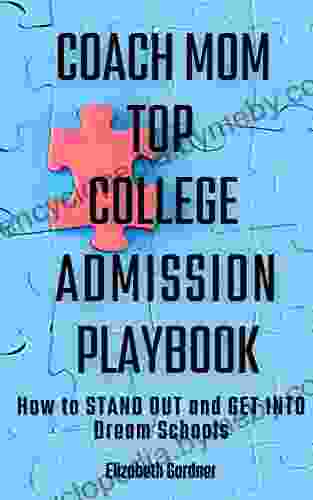 Coach Mom Top College Admission Playbook: How to Stand Out and Get into Dream Schools