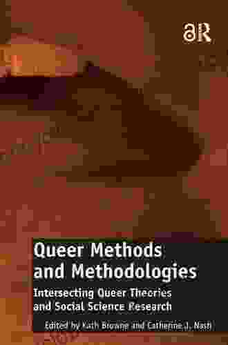 Queer Methods And Methodologies: Intersecting Queer Theories And Social Science Research