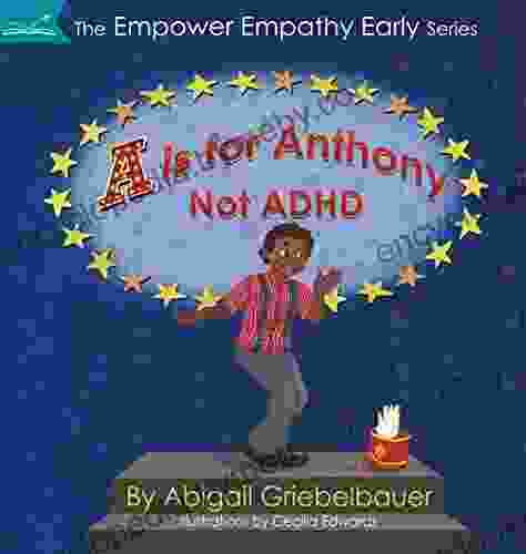 A Is For Anthony Not ADHD (The Empower Empathy Early Series)