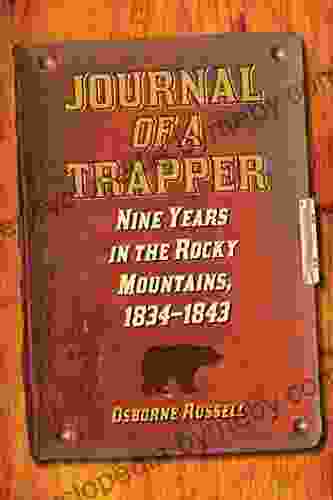 Journal Of A Trapper: Nine Years In The Rocky Mountains 1834 1843