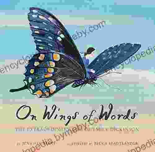 On Wings Of Words: The Extraordinary Life Of Emily Dickinson