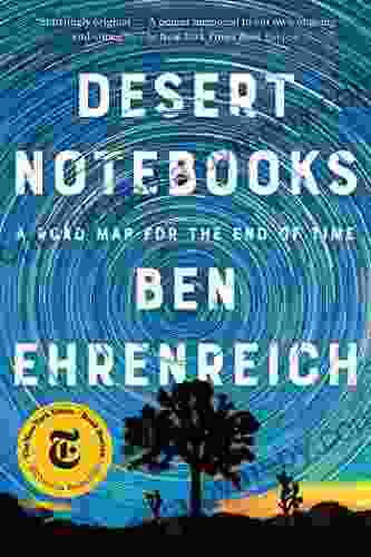 Desert Notebooks: A Road Map For The End Of Time