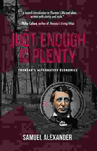 Just Enough is Plenty: Thoreau s Alternative Economics