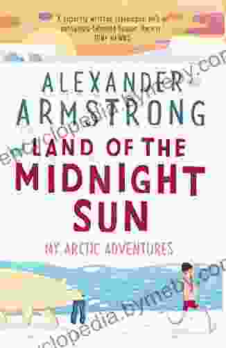 Land Of The Midnight Sun: My Arctic Adventures