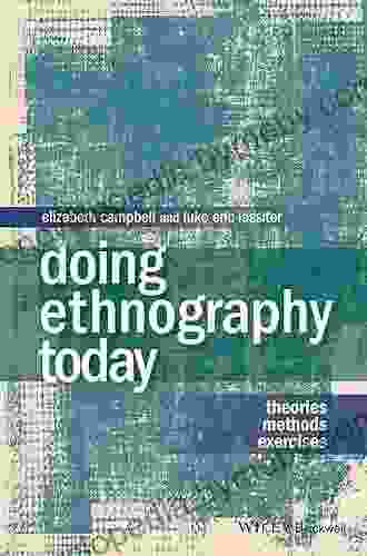 Doing Ethnography Today: Theories Methods Exercises