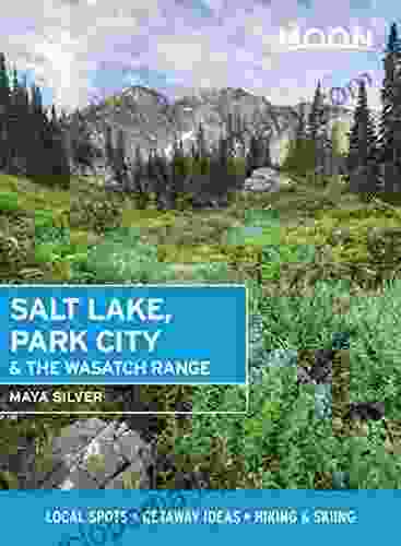 Moon Salt Lake Park City the Wasatch Range: Local Spots Getaway Ideas Hiking Skiing (Travel Guide)