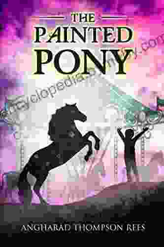 The Painted Pony: A Magical Story Horse Mad Children Will Adore (Magical Adventures Pony Tales 1)