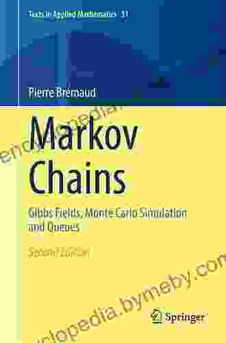 Markov Chains: Gibbs Fields Monte Carlo Simulation And Queues (Texts In Applied Mathematics 31)