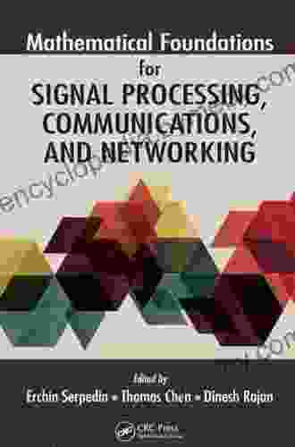 Mathematical Foundations For Signal Processing Communications And Networking