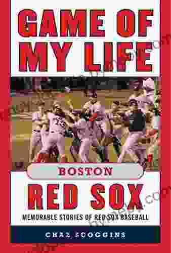 Game Of My Life Boston Red Sox: Memorable Stories Of Red Sox Baseball