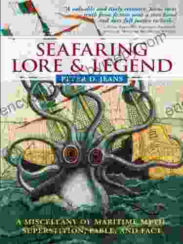 Seafaring Lore And Legend: A Miscellany Of Maritime Myth Superstition Fable And Fact