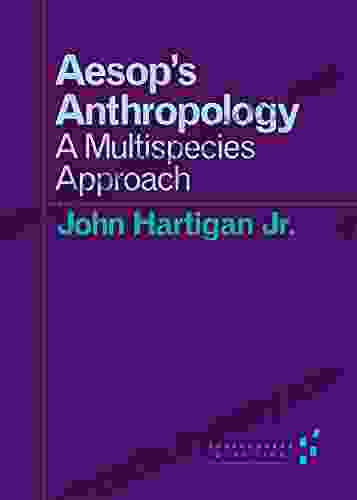 Aesop S Anthropology: A Multispecies Approach (Forerunners: Ideas First)